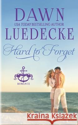 Hard To Forget: A Sweet Military Romance Dawn Luedecke 9781073665228 Independently Published