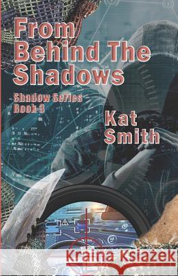 From Behind The Shadows Kat Smith 9781073667376 Independently Published