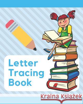 Letter Tracing Book: Learn How to Write Alphabet A to Z Uppercase and Lowercase Letters (Volume 4) Nina Noosita 9781073673735 Independently Published