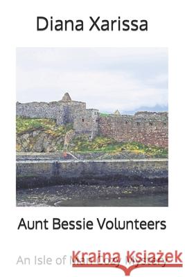 Aunt Bessie Volunteers Diana Xarissa 9781073677313 Independently Published