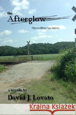 The Afterglow David J. Lovato 9781073680764 Independently Published