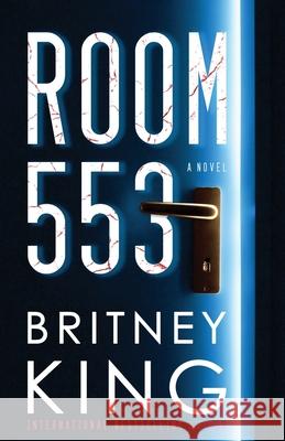 Room 553: A Psychological Thriller Britney King 9781073687985