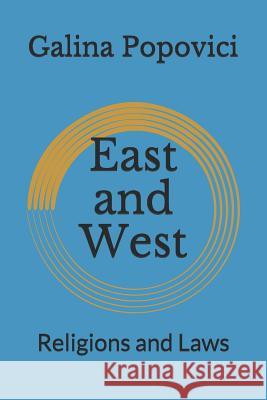 East and West: Religions and Laws Galina Popovici 9781073688036 Independently Published