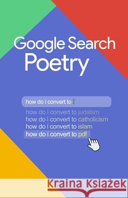 Google Search Poetry: poetry of the public Theresa Vogrin Idiocratea 9781073695812 Independently Published