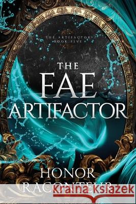 The Fae Artifactor Ashlee Dilsaver Honor Raconteur 9781073696994