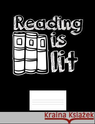 Reading Is Lit: Funny Quotes and Pun Themed College Ruled Composition Notebook Punny Notebooks 9781073703395 Independently Published