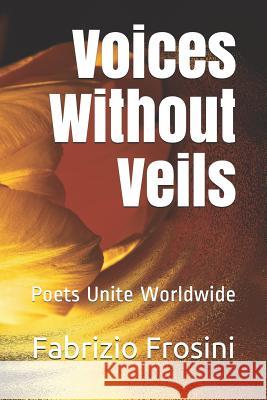 Voices Without Veils: Poets Unite Worldwide Pamela Sinicrope Tom Billsborough Savita Tyagi 9781073712731 Independently Published