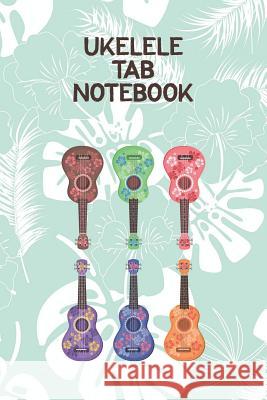 Ukelele Tab Notebook: Designed For Composition, Songwriting and Performance of Uke Players Edward J. Espuma 9781073713936 Independently Published