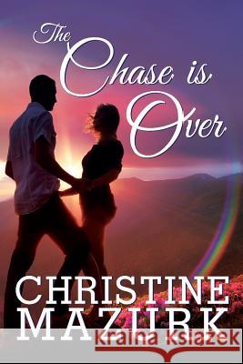 The Chase is Over Christine Mazurk 9781073714896 Independently Published