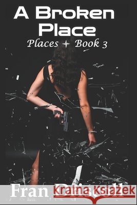A Broken Place Fran Pugh Driscoll 9781073718429