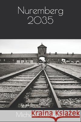 Nuremberg 2035 Michael Lechtman 9781073724512 Independently Published