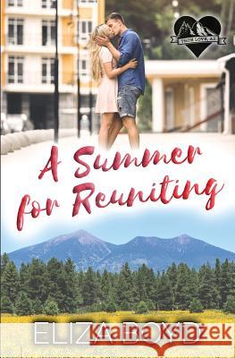 A Summer for Reuniting: A Clean Small Town Romance Eliza Boyd 9781073759347