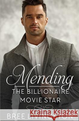 Mending the Billionaire Movie Star: A Clean Scottish Romance Book One Christina Schrunk Bree Livingston 9781073765300 Independently Published