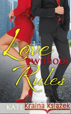 Love Without Rules Kate Goldman 9781073775224 Independently Published