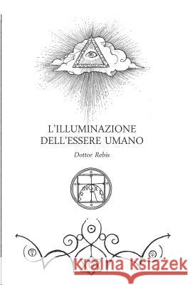 L'Illuminazione dell'Essere Umano: A partire dalla cultura dell'Anima Durgo                                    Alcoline                                 Dr Rebis 9781073843688 Independently Published