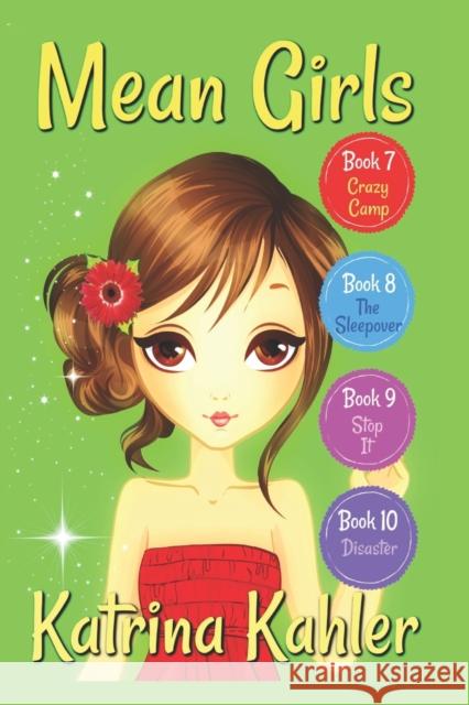 MEAN GIRLS - Part 3: Books 7,8,9 & 10: Books for Girls Aged 9-12 Kaz Campbell, Katrina Kahler 9781073846177 Independently Published