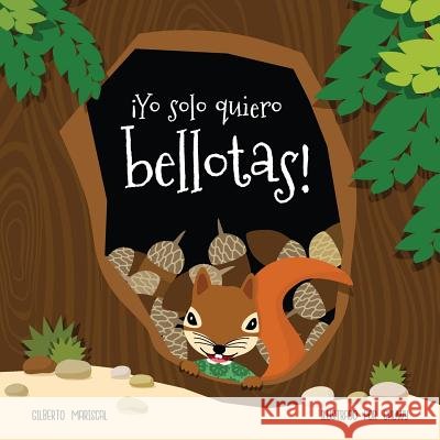 ?Yo solo quiero bellotas!: Aprende con Mina a probar alimentos nuevos Chuwy Gilberto Mariscal 9781073877829 Independently Published