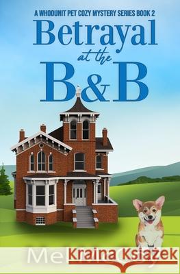 Betrayal at the B&B (A Whodunit Pet Cozy Mystery Series Book 2) Mel McCoy 9781074031176 Independently Published