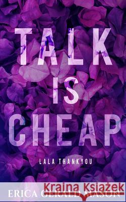 Lala Thankyou: Talk Is Cheap Erica Gerald Mason 9781074047801