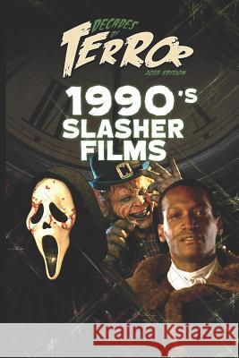 Decades of Terror 2019: 1990's Slasher Films Steve Hutchison 9781074050481