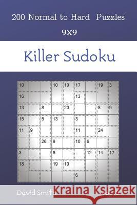 Killer Sudoku - 200 Normal to Hard Puzzles 9x9 vol.10 David Smith 9781074078423