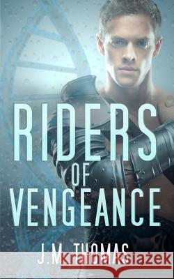 Riders of Vengeance J. M. Thomas 9781074115760 Independently Published