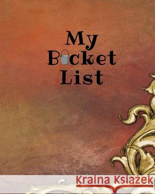 My Bucket List: A Place To Record Your Future Adventures Happy Wells 9781074119935 Independently Published