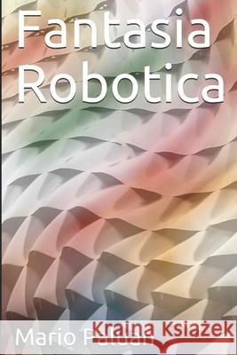 Fantasia Robotica Mario Paluan 9781074139131 Independently Published