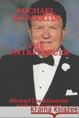 MICHAEL KILMARTIN The Entrepreuer: One Step Forward Michael Lee Kilmartin 9781074142803 Independently Published