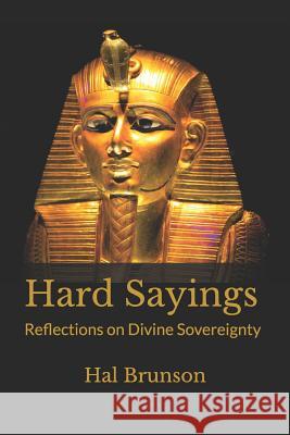 Hard Sayings: Reflections on Divine Sovereignty Hal Brunson 9781074145736 Independently Published