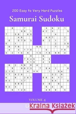 Samurai Sudoku - 200 Easy to Very Hard Puzzles vol.4 Liam Parker 9781074151706 Independently Published