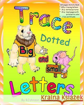 Trace Dotted Big and Small Letters Iris Benjamina J R. Johnson 9781074158378