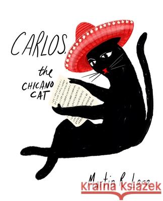 Carlos the Chicano Cat Martin R. Lara 9781074175344