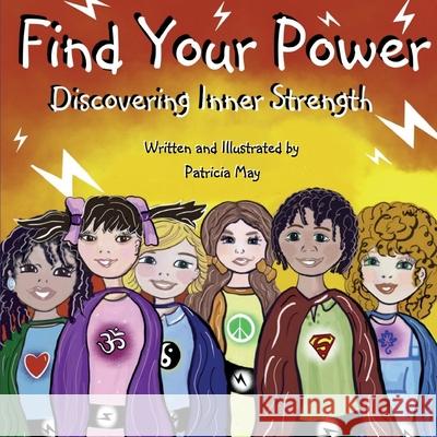 Find Your Power: Discovering Inner Strength Patricia May Patricia May 9781074182144 Independently Published