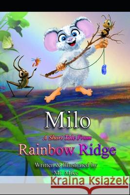 Milo a Short Tale from Rainbow Ridge. Mike Herzog 9781074194789 Independently Published