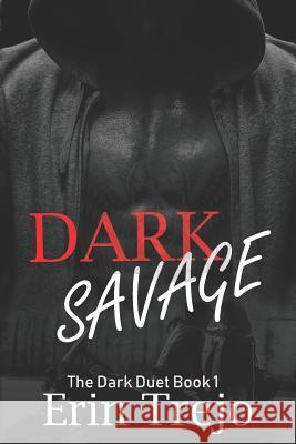 Dark Savage Erin Trejo 9781074195359 Independently Published