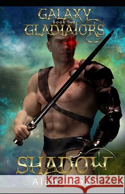 Shadow: Book Two in the Galaxy Gladiators Alien Abduction Romance Series Elle Arden Alana Khan 9781074217013