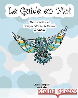 Le Guide en Moi: (Translated from My Guide Inside) Jane Tucker, PhD, Christa Campsall, Marie Saint-Pierre 9781074223601