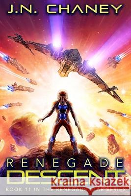 Renegade Descent: An Intergalactic Space Opera Adventure J. N. Chaney 9781074224738 Independently Published