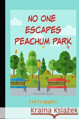 No One Escapes Peachum Park Em Frappier 9781074241926