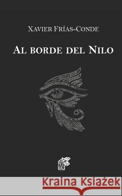 Al borde del Nilo Xavier Frias Conde 9781074283506 Independently Published