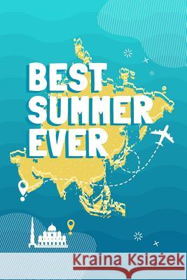 Best Summer Ever: 120 Pages 6 x 9 Dot-grid Travel Diary for Your Adventure in Asia Lim, Lester 9781074312596 Independently Published