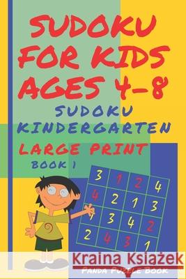 Sudoku For Kids Ages 4-8: Sudoku Kindergarten - Brain Games Large Print Sudoku - Book 1 Panda Puzzle Book 9781074315801 Independently Published