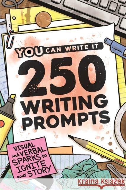 250 Writing Prompts: Visual & Verbal Sparks to Ignite Your Story You Can Write It Books 9781074367763 Independently Published