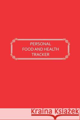 Personal Food and Health Tracker: Six-Week Food and Symptoms Diary (Red, 6x9) Premise Content 9781074368272 Independently Published