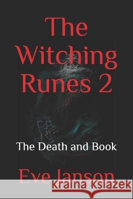 The Witching Runes 2: The Death and Book Eve Janson, Eve Janson, Ann Black Witch Descent of Anu 9781074372507 Independently Published