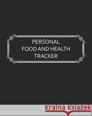 Personal Food and Health Tracker: Six-Week Food and Symptoms Diary (Black, 8x10) Premise Content 9781074372576 Independently Published