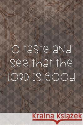 O Taste And See That The LORD Is Good: Dot Grid Paper Sarah Cullen 9781074386238 Independently Published