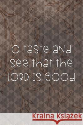 O Taste And See That The LORD Is Good: Dot Grid Paper Sarah Cullen 9781074386238