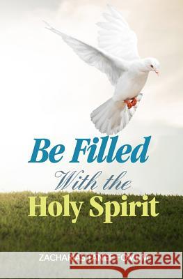 Be Filled With The Holy Spirit Zacharias Tanee Fomum 9781074387761 Independently Published